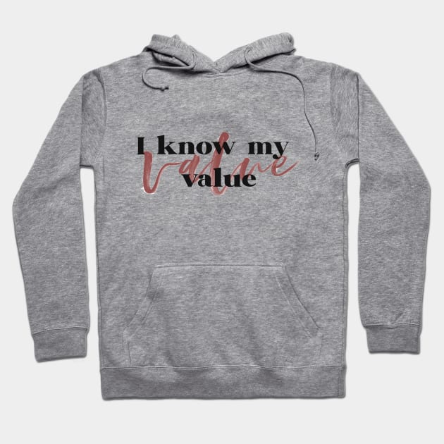 I Know My Value v2 Hoodie by beunstoppable